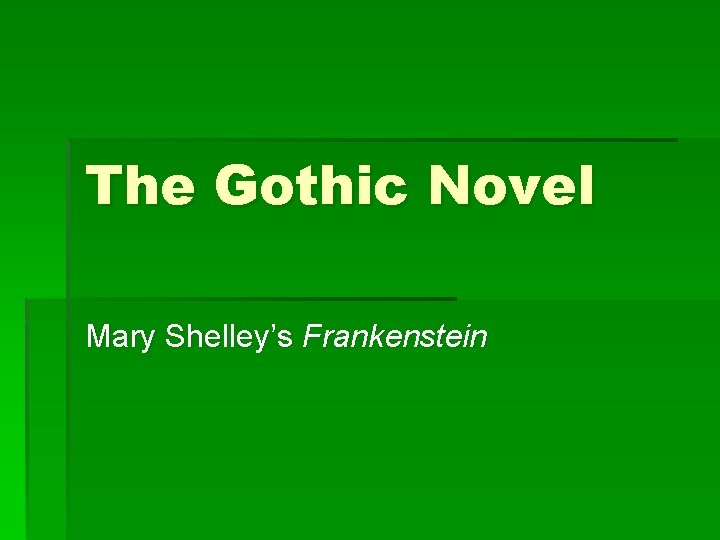 The Gothic Novel Mary Shelley’s Frankenstein 