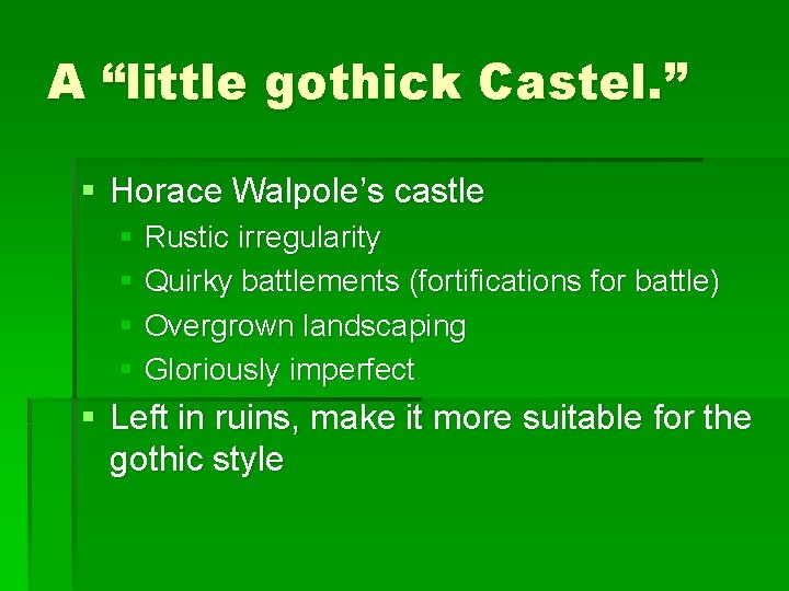 A “little gothick Castel. ” § Horace Walpole’s castle § Rustic irregularity § Quirky