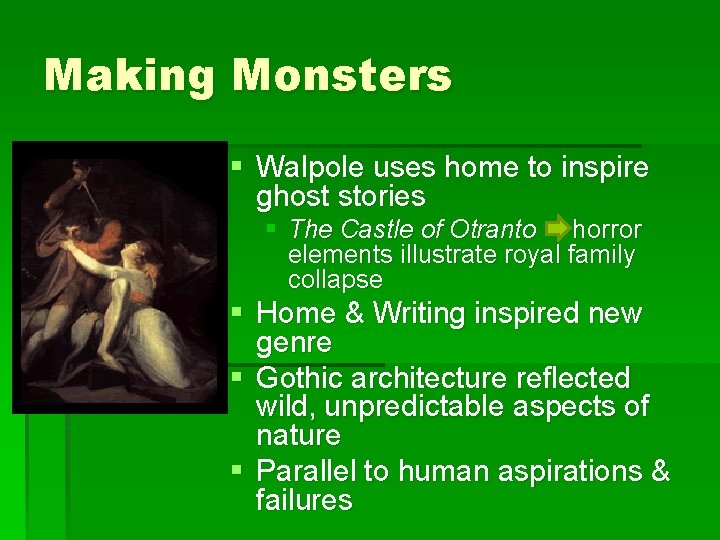 Making Monsters § Walpole uses home to inspire ghost stories § The Castle of