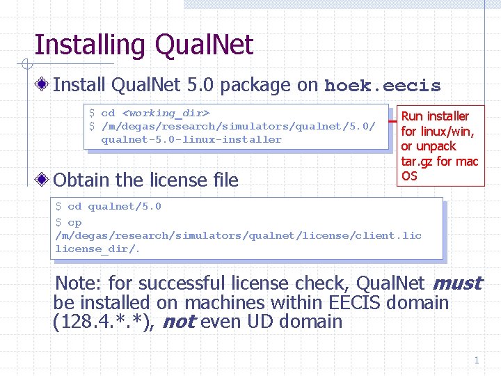 Installing Qual. Net Install Qual. Net 5. 0 package on hoek. eecis $ cd