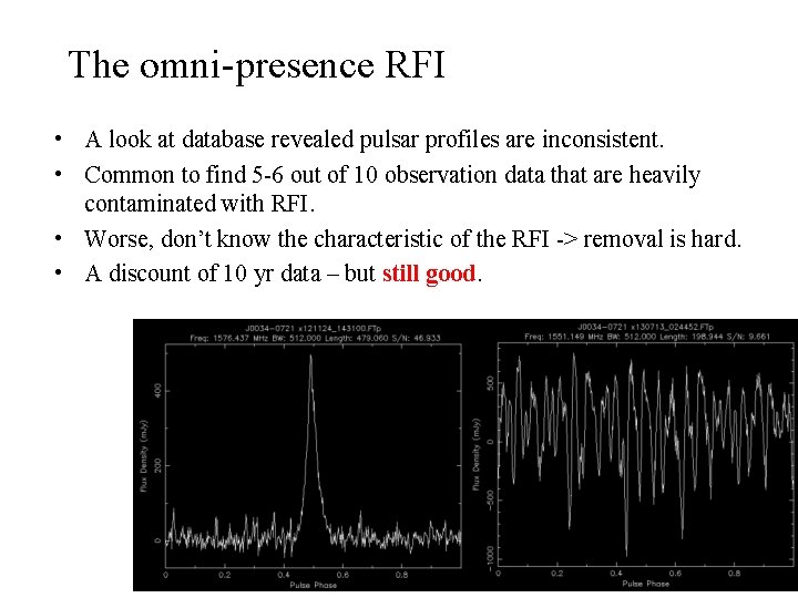 The omni-presence RFI • A look at database revealed pulsar profiles are inconsistent. •