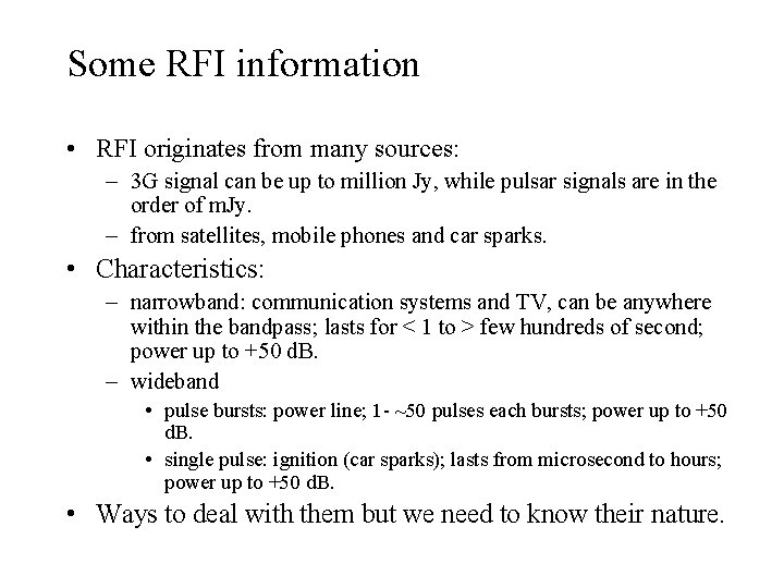 Some RFI information • RFI originates from many sources: – 3 G signal can