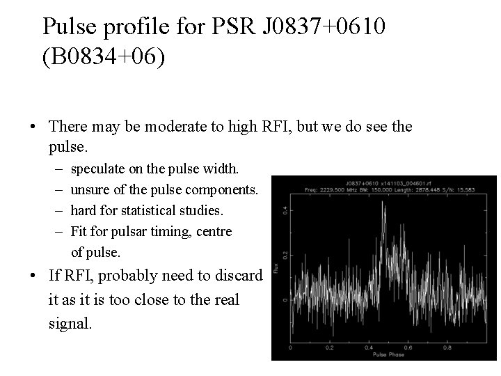 Pulse profile for PSR J 0837+0610 (B 0834+06) • There may be moderate to