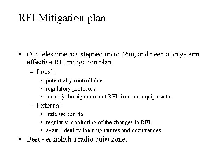 RFI Mitigation plan • Our telescope has stepped up to 26 m, and need