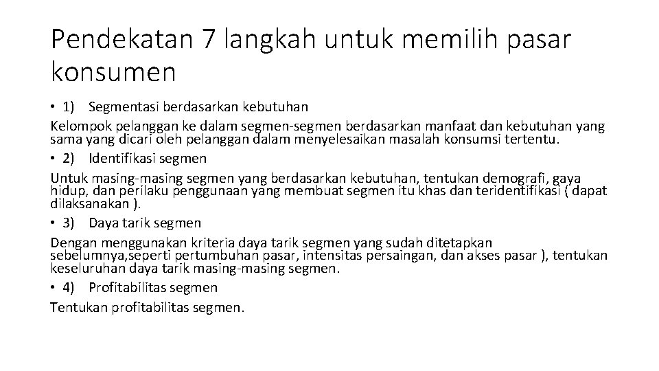 Pendekatan 7 langkah untuk memilih pasar konsumen • 1) Segmentasi berdasarkan kebutuhan Kelompok pelanggan