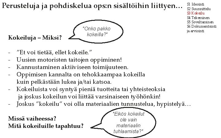 Perusteluja ja pohdiskelua ops: n sisältöihin liittyen… Kokeiluja – Miksi? - ”Onko pakko kokeilla?