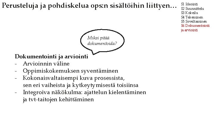 Perusteluja ja pohdiskelua ops: n sisältöihin liittyen… Miksi pitää dokumentoida? Dokumentointi ja arviointi -