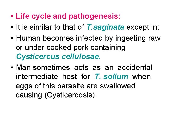  • Life cycle and pathogenesis: • It is similar to that of T.