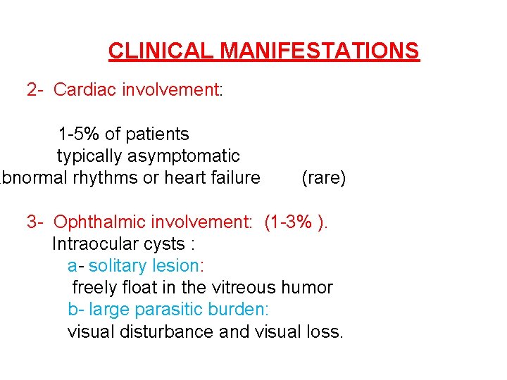 CLINICAL MANIFESTATIONS 2 - Cardiac involvement: 1 -5% of patients typically asymptomatic abnormal rhythms