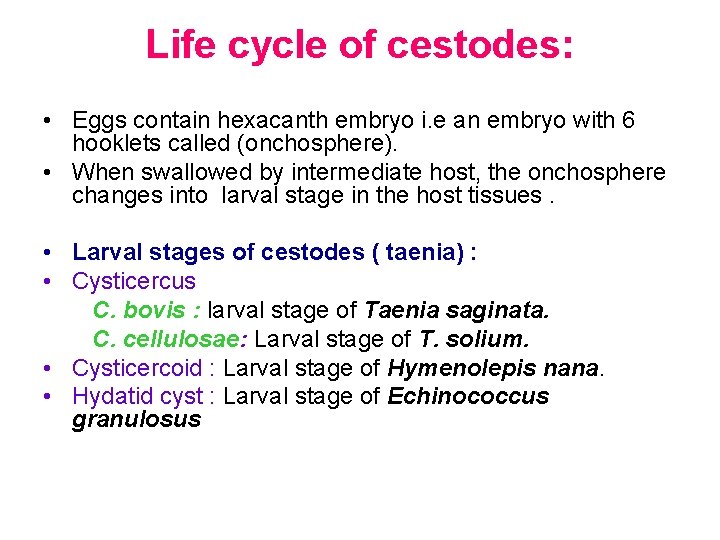 Life cycle of cestodes: • Eggs contain hexacanth embryo i. e an embryo with