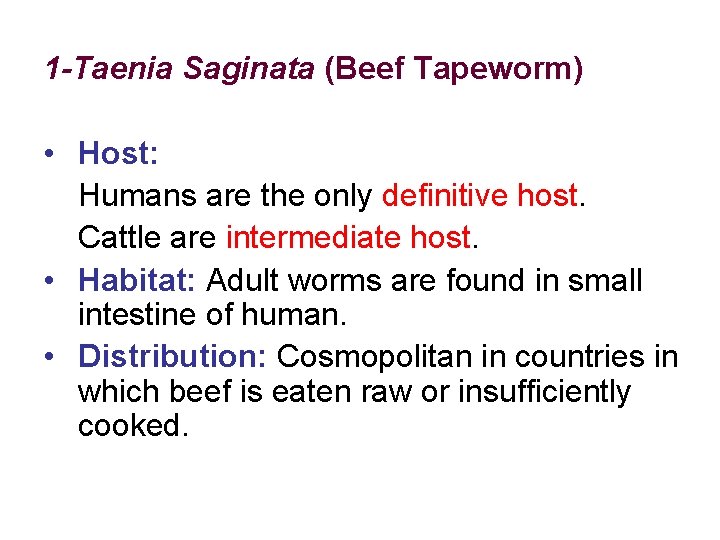 1 -Taenia Saginata (Beef Tapeworm) • Host: Humans are the only definitive host. Cattle