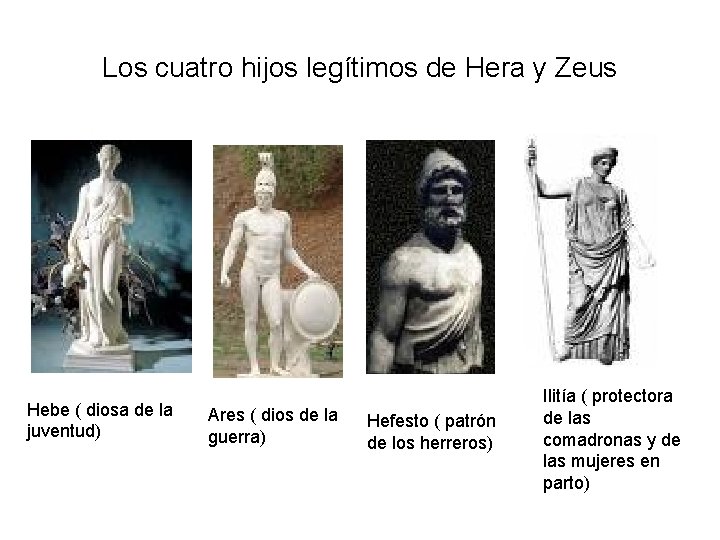 Los cuatro hijos legítimos de Hera y Zeus Hebe ( diosa de la juventud)