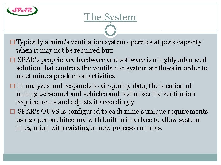 The System � Typically a mine’s ventilation system operates at peak capacity when it