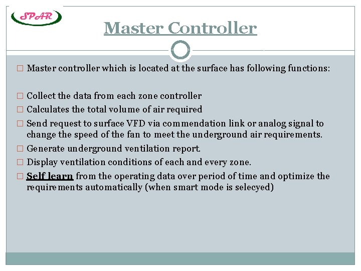 Master Controller � Master controller which is located at the surface has following functions: