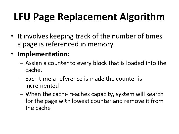 LFU Page Replacement Algorithm • It involves keeping track of the number of times LFU Page Replacement Algorithm • It involves keeping track of the number of times