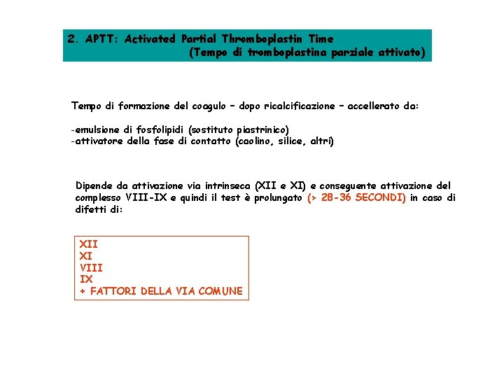 2. APTT: Activated Partial Thromboplastin Time (Tempo di tromboplastina parziale attivato) Tempo di formazione