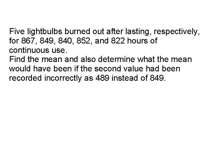 Five lightbulbs burned out after lasting, respectively, for 867, 849, 840, 852, and 822