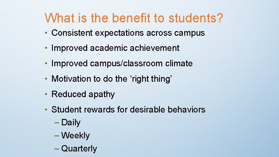 What is the benefit to students? • Consistent expectations across campus • Improved academic