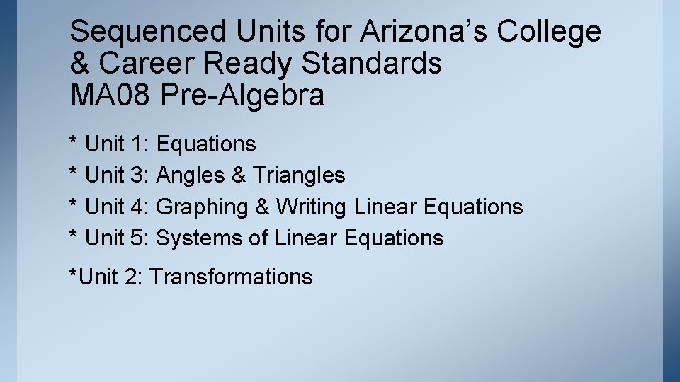 Sequenced Units for Arizona’s College & Career Ready Standards MA 08 Pre-Algebra * Unit