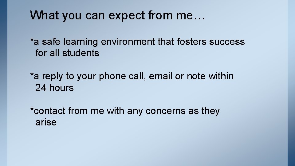 What you can expect from me… *a safe learning environment that fosters success for