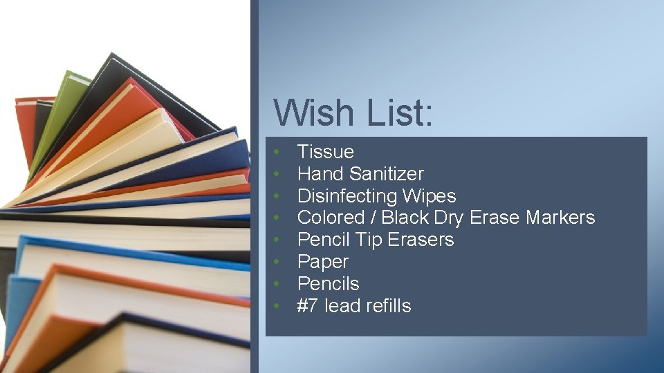 Wish List: • • Tissue Hand Sanitizer Disinfecting Wipes Colored / Black Dry Erase