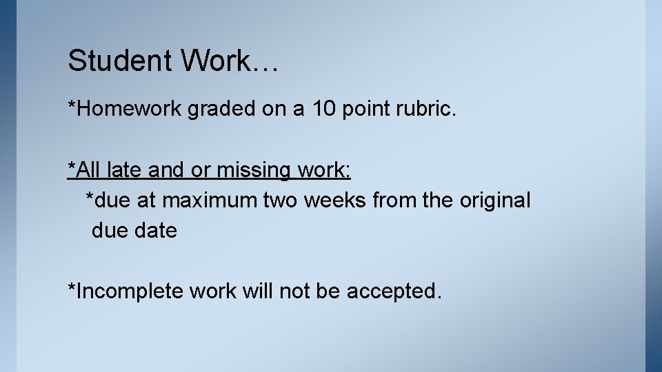 Student Work… *Homework graded on a 10 point rubric. *All late and or missing