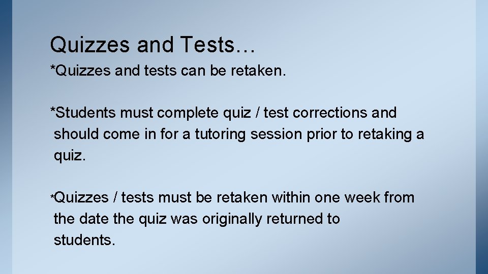 Quizzes and Tests… *Quizzes and tests can be retaken. *Students must complete quiz /
