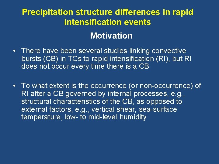 Precipitation structure differences in rapid intensification events Motivation • There have been several studies