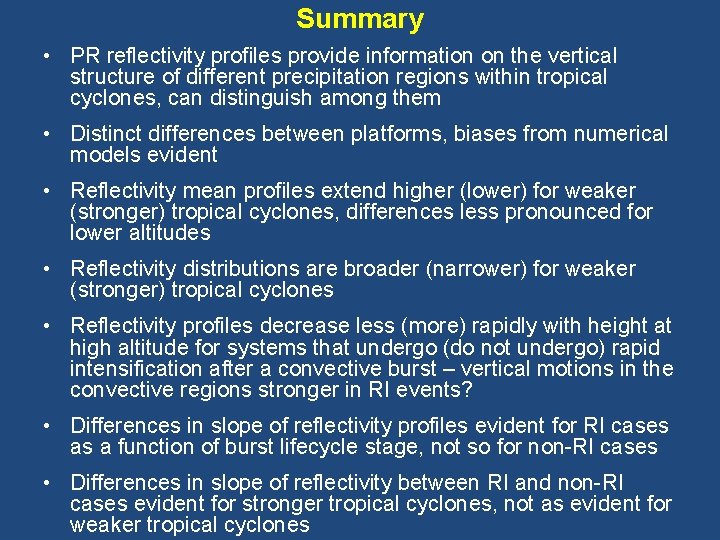 Summary • PR reflectivity profiles provide information on the vertical structure of different precipitation