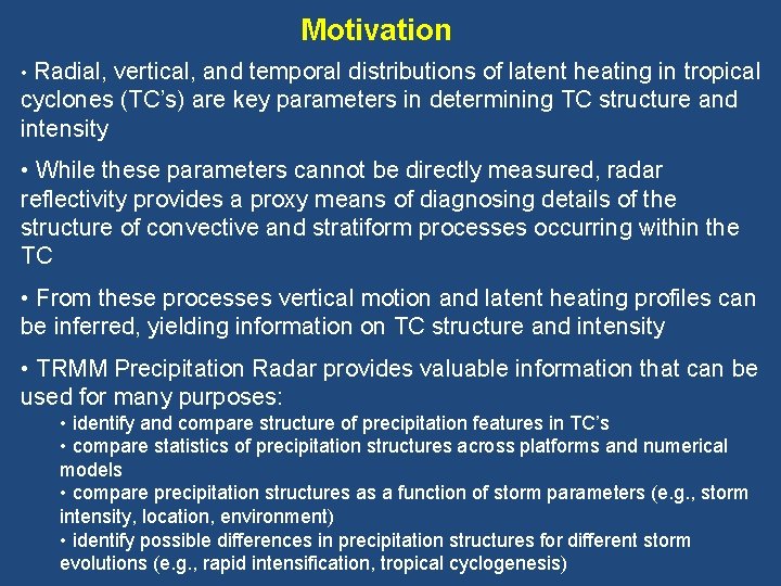 Motivation • Radial, vertical, and temporal distributions of latent heating in tropical cyclones (TC’s)