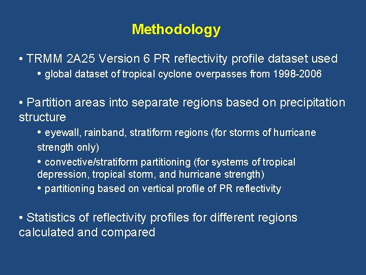 Methodology • TRMM 2 A 25 Version 6 PR reflectivity profile dataset used •