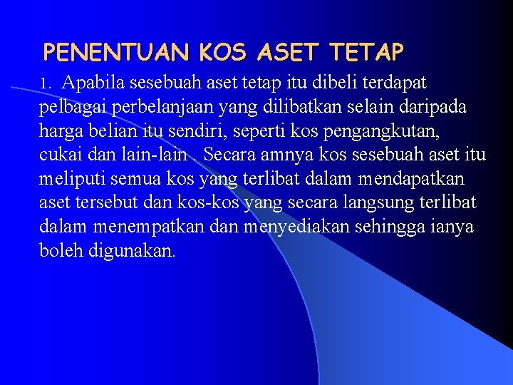 PENENTUAN KOS ASET TETAP Apabila sesebuah aset tetap itu dibeli terdapat pelbagai perbelanjaan yang