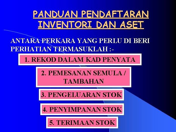 PANDUAN PENDAFTARAN INVENTORI DAN ASET ANTARA PERKARA YANG PERLU DI BERI PERHATIAN TERMASUKLAH :