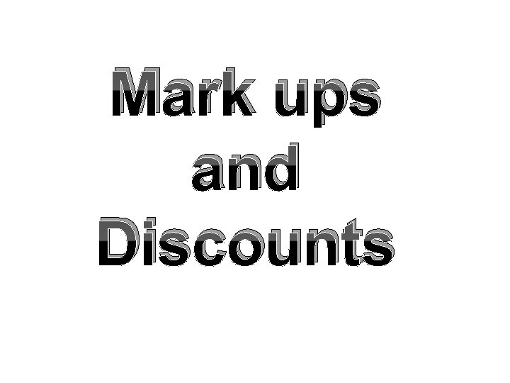 Mark ups and Discounts 