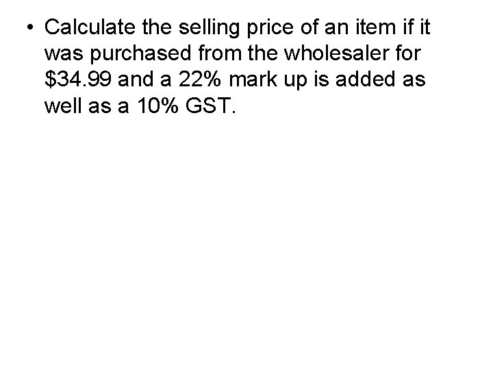  • Calculate the selling price of an item if it was purchased from