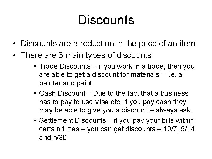 Discounts • Discounts are a reduction in the price of an item. • There