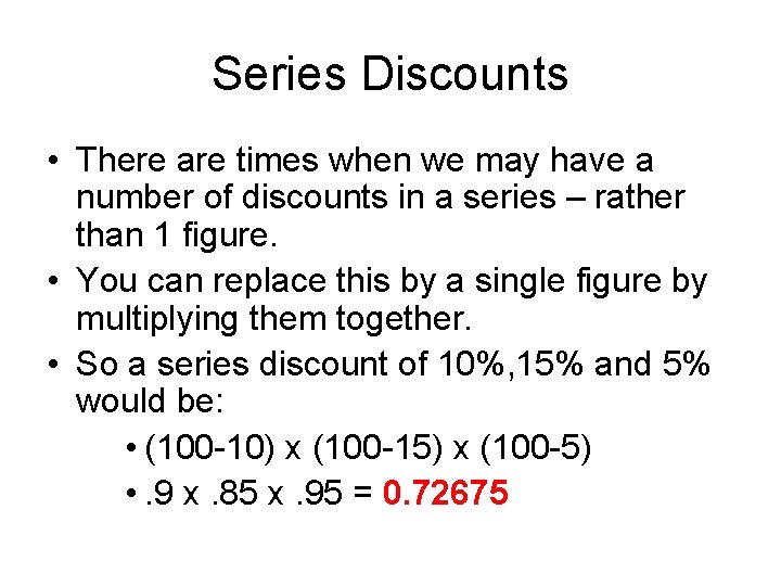 Series Discounts • There are times when we may have a number of discounts