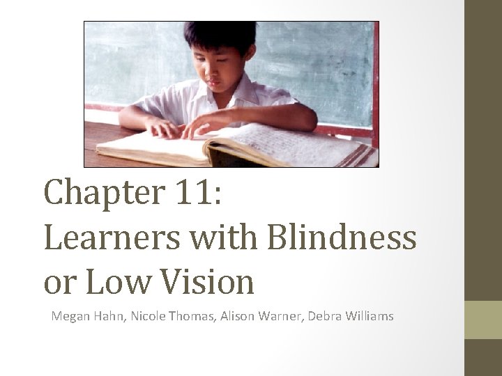 Chapter 11: Learners with Blindness or Low Vision Megan Hahn, Nicole Thomas, Alison Warner,