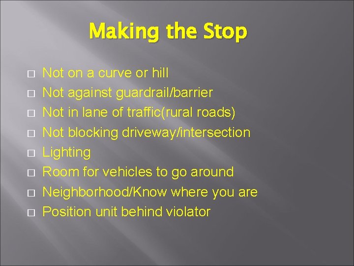 Making the Stop � � � � Not on a curve or hill Not