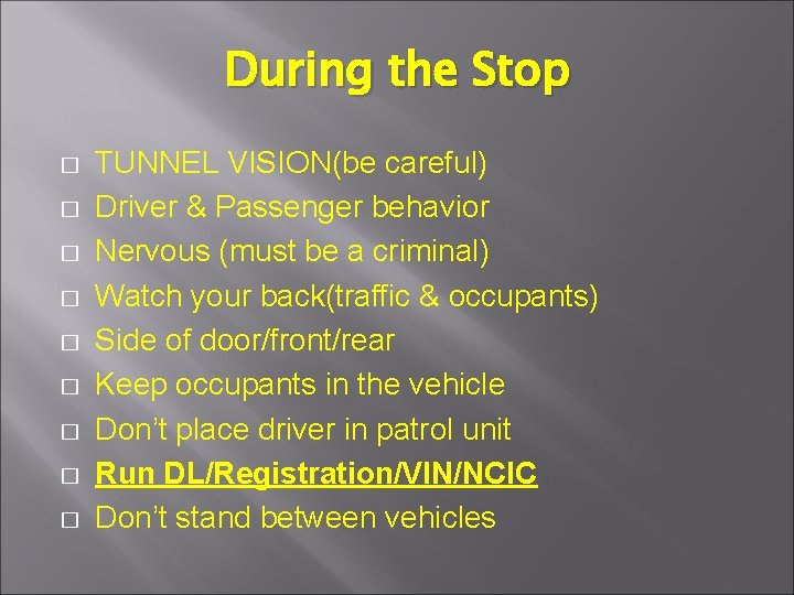 During the Stop � � � � � TUNNEL VISION(be careful) Driver & Passenger