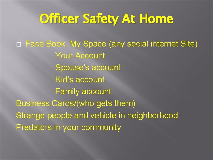 Officer Safety At Home Face Book, My Space (any social internet Site) Your Account