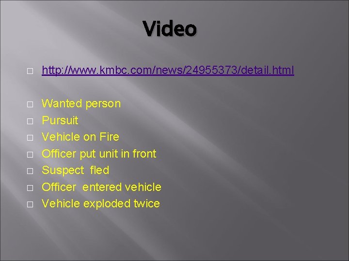 Video � http: //www. kmbc. com/news/24955373/detail. html � Wanted person Pursuit Vehicle on Fire