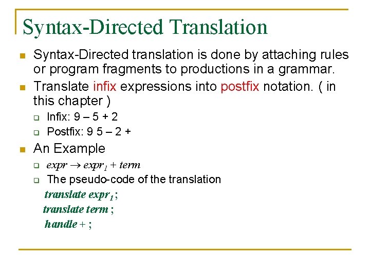 Syntax-Directed Translation n n Syntax-Directed translation is done by attaching rules or program fragments