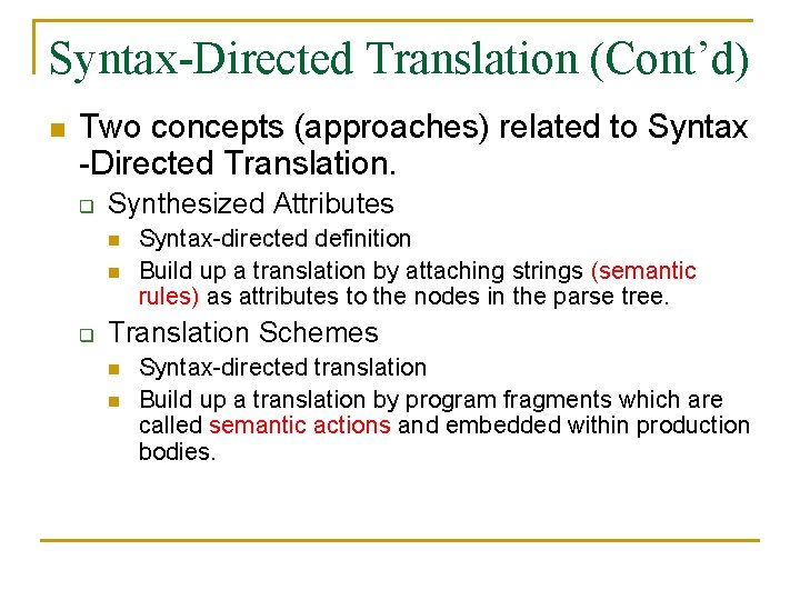 Syntax-Directed Translation (Cont’d) n Two concepts (approaches) related to Syntax -Directed Translation. q Synthesized