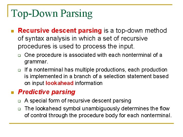 Top-Down Parsing n Recursive descent parsing is a top-down method of syntax analysis in