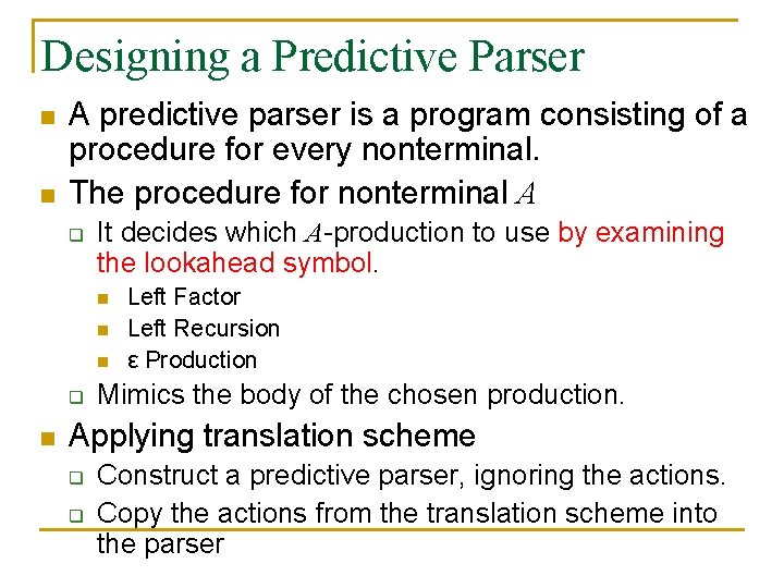 Designing a Predictive Parser n n A predictive parser is a program consisting of