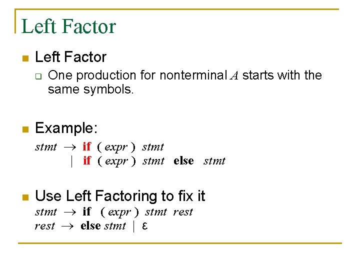 Left Factor n Left Factor q n One production for nonterminal A starts with