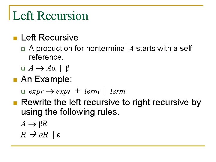 Left Recursion n Left Recursive q q n An Example: q n A production