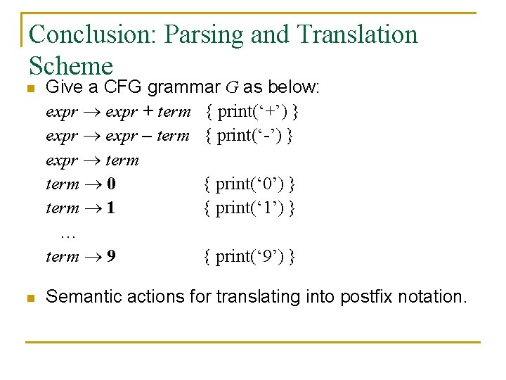 Conclusion: Parsing and Translation Scheme n Give a CFG grammar G as below: expr