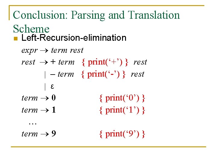 Conclusion: Parsing and Translation Scheme n Left-Recursion-elimination expr term rest + term { print(‘+’)